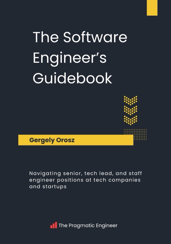 The Software Engineer's Guidebook: Navigating senior, tech lead, and staff engineer positions at tech companies and startups